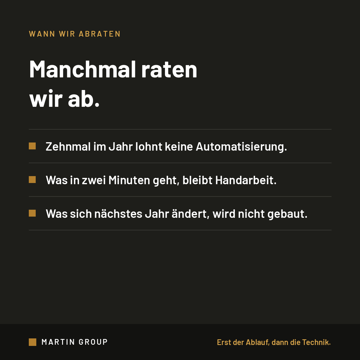 Manchmal raten wir ab.