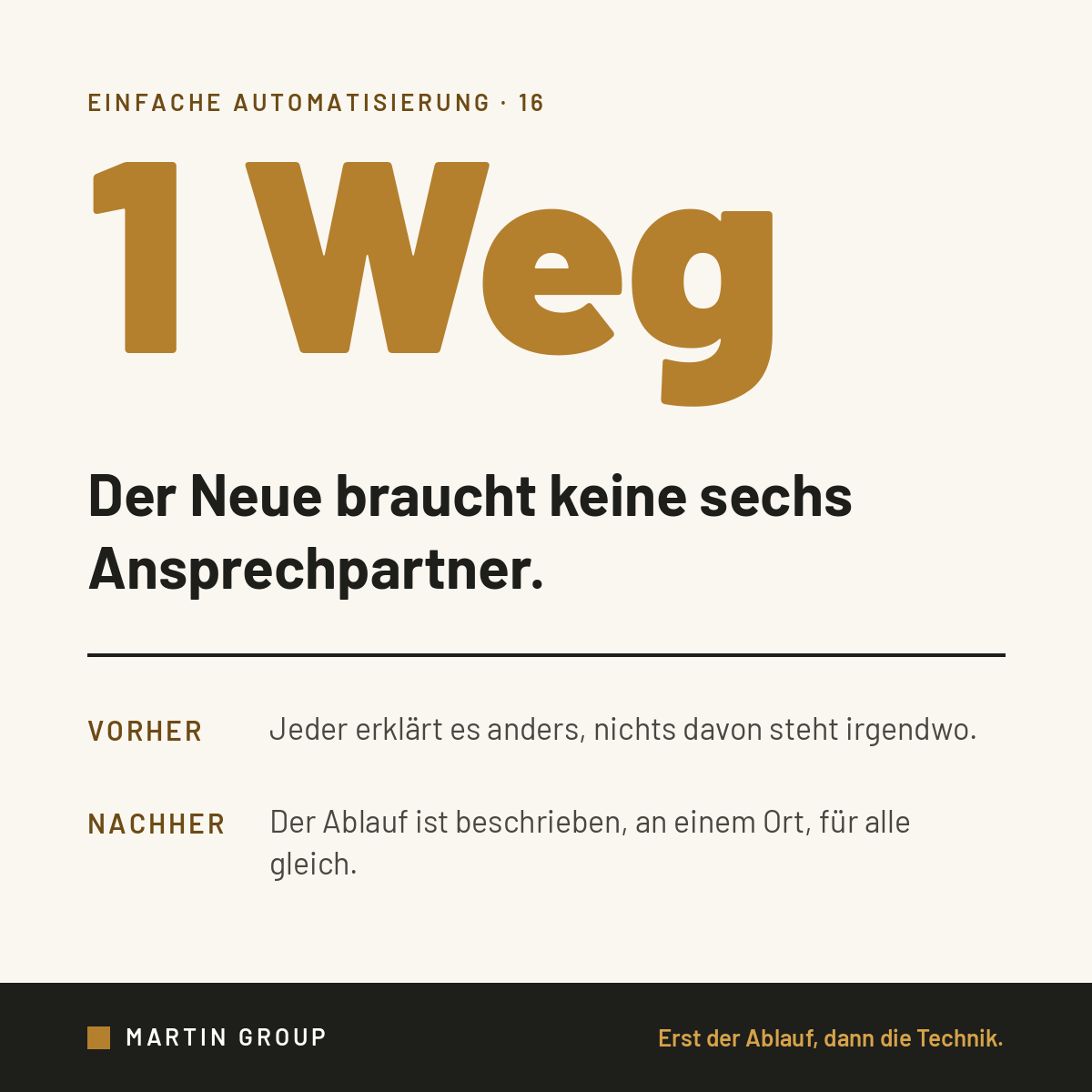 Der Neue fragt sechs Leute, bis er weiß, wie es geht.