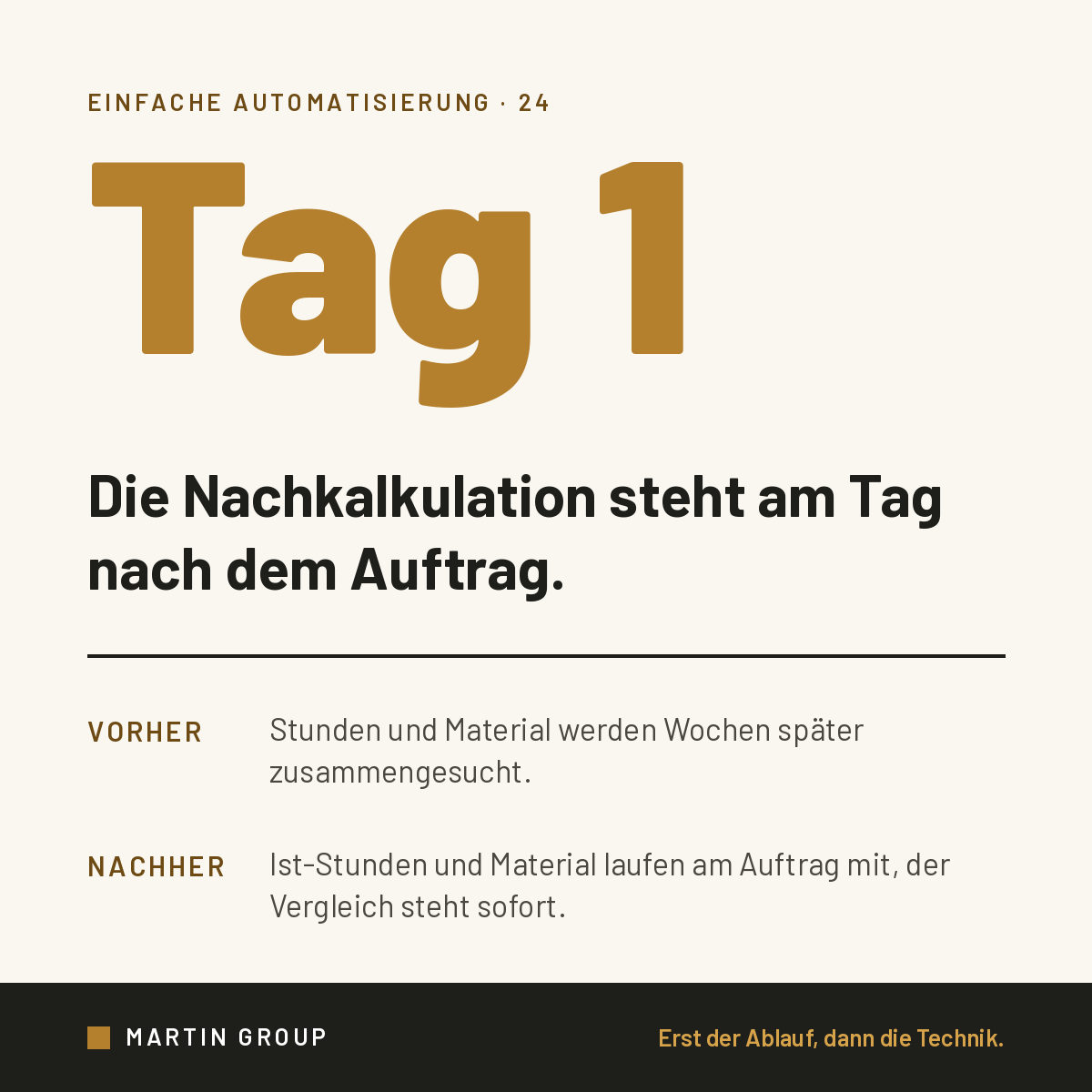 Die Nachkalkulation kommt, wenn der Auftrag schon vergessen ist.